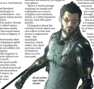  ??  ?? All out action man: Adam Jensen
Bargain buy: