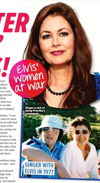  ??  ?? Ginger is sick of being Priscilla’s scapegoat. GINGER WITH ELVIS IN 1977 Elvis’ women at war