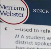  ?? JENNY KANE — THE ASSOCIATED PRESS FILE ?? Merriam-Webster.com is displayed on a computer screen in New York. Merriam-Webster has added 455 new words to its venerable dictionary, including a number of abbreviati­ons and slang terms that have become ubiquitous on social media.