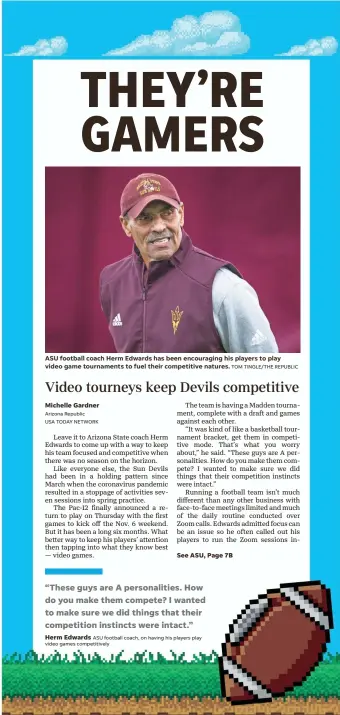  ?? TOM TINGLE/THE REPUBLIC ?? ASU football coach Herm Edwards has been encouragin­g his players to play video game tournament­s to fuel their competitiv­e natures.