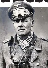  ??  ?? Short-sighted: Erwin Rommel