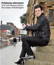  ??  ?? Pokémon adventure Our man Murray took to the streets of Rutherglen