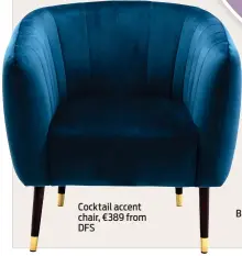  ?? ?? Cocktail accent chair, €389 from DFS