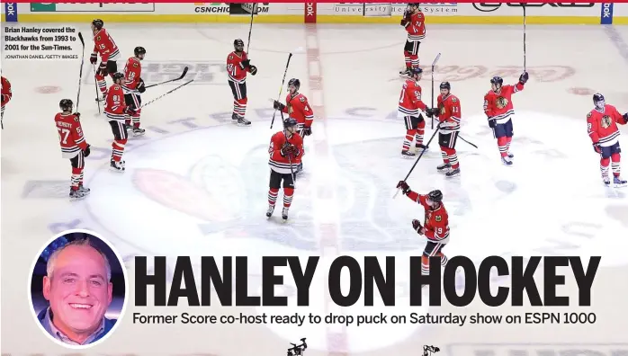  ?? JONATHAN DANIEL/GETTY IMAGES ?? Brian Hanley covered the Blackhawks from 1993 to 2001 for the Sun-Times.