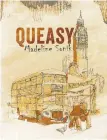  ?? By Madeline Sonik Anvil Press (Vancouver, 2022) $20 | 313pp ?? Queasy: A Wannabe Writer's Bumpy Journey Through England in the 70s