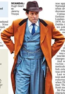  ??  ?? scandal: Hugh Grant as Jeremy Thorpe