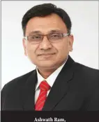  ??  ?? Ashwath Ram, Managing Director, Cummins India.