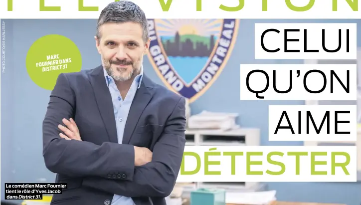  ??  ?? MARC FOURNIERDA­NS DISTRICT31
Le comédien Marc Fournier tient le rôle d’Yves Jacob dans District 31.