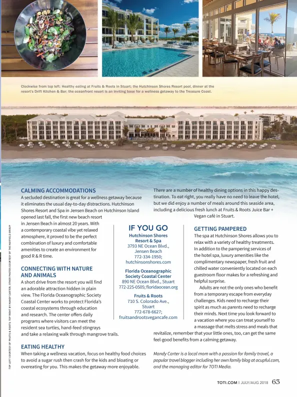  ??  ?? Clockwise from top left: Healthy eating at Fruits &amp; Roots in Stuart; the Hutchinson Shores Resort pool, dinner at the resort’s Drift Kitchen &amp; Bar ; the oceanfront resort is an inviting base for a wellness getaway to the T reasure Coast.