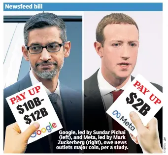  ?? ?? Google, led by Sundar Pichai (left), and Meta, led by Mark Zuckerberg (right), owe news outlets major coin, per a study.