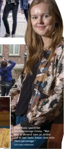  ?? FOTO JORIS HERREGODS ?? Elise Roels speelt het hoofdperso­nage Emma. “Wat was ik vereerd toen ze zeiden dat er een reeks kwam rond mijnThuis-personage.”