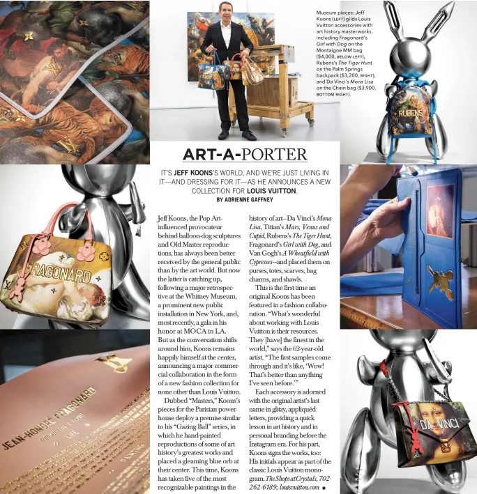  ??  ?? Museum pieces: Jeff Koons (left) gilds Louis Vuitton accessorie­s with art history masterwork­s, including Fragonard’s Girl with Dog on the Montaigne MM bag ($4,000, below left), Rubens’s The Tiger Hunt on the Palm Springs backpack ($3,200, right), and...