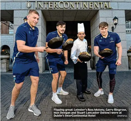  ?? SPORTSFILE ?? Flipping great: Leinster’s Ross Molony, Garry Ringrose, Max Deegan and Stuart Lancaster (below) were at Dublin’s InterConti­nental Hotel