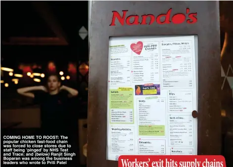  ??  ?? COMING HOME TO ROOST: The popular chicken fast-food chain was forced to close stores due to staff being ‘pinged’ by NHS Test and Trace; and (below) Ranjit Singh Boparan was among the business leaders who wrote to Priti Patel
