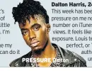  ??  ?? PRESSURE Dalton