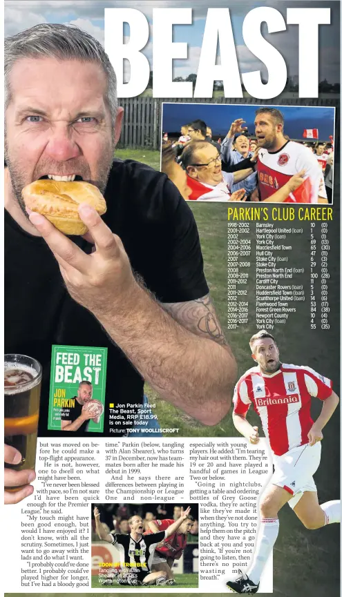  ?? Picture: TONY WOOLLISCRO­FT ?? Jon Parkin Feed The Beast, Sport Media, RRP £18.99, is on sale today TOON OF TROUBLE Tangling with Alan Shearer in 2001’s Worthingto­n Cup