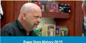  ??  ?? Pawn Stars History 20:15