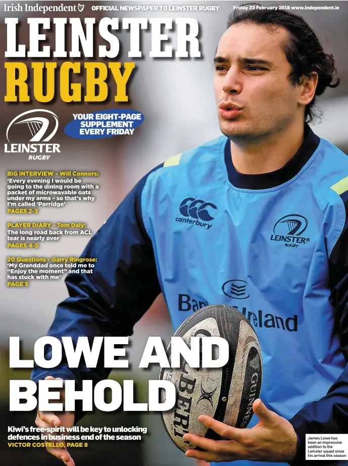  ??  ?? James Lowe has been an impressive addition to the Leinster squad since his arrival this season