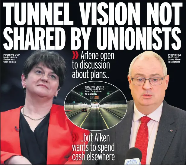  ??  ?? POSITIVE DUP leader Arlene Foster was wam to idea
SEE THE LIGHT? Traffic could drive from Co Antrim to Galloway
PRIORITIES UUP chief Steve Aiken is sceptical