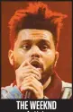  ??  ?? THE WEEKND Artiste