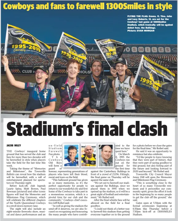  ?? Picture: EVAN MORGAN ?? FLYING THE FLAG: Emma, 11, Tina, John and Lucy Roberts, 13, are set for the Cowboys’ last game at 1300Smiles Stadium, which ironically will be against debut foes, the Bulldogs.