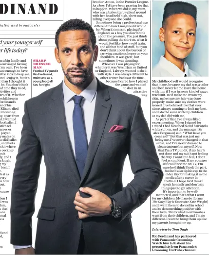  ??  ?? SHARP DRESSED MANFootbal­l TV pundit Rio Ferdinand, main; and as a young football fan, far right