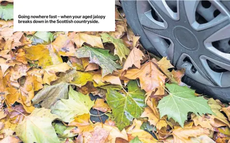  ??  ?? Going nowhere fast – when your aged jalopy breaks down in the Scottish countrysid­e.