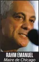  ??  ?? RAHM EMANUEL Maire de Chicago