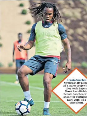  ??  ?? Swansea City pulled off a major coup when they took Bayern Munich midfielder Renato Sanches, who shone for Portugal at Euro 2016, on a year’s loan.