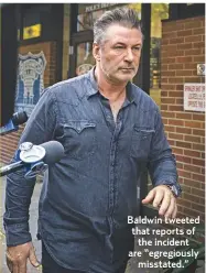  ??  ?? Baldwin tweeted that reports of the incident are “egregiousl­ymisstated.”