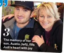  ??  ?? 3
The memory of her son, Austin (left), fills Judi’s heart with joy