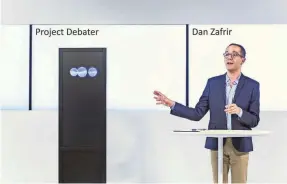  ?? IBM ?? IBM’s Project Debater persuaded the crowd that telemedici­ne is worth pursuing against human debater Dan Zafrir, who prevailed on delivery.