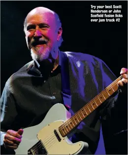  ??  ?? Try your best Scott Henderson or John Scofield fusion licks over jam track #2