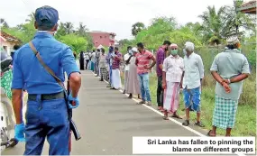  ??  ?? Sri Lanka has fallen to pinning the blame on different groups