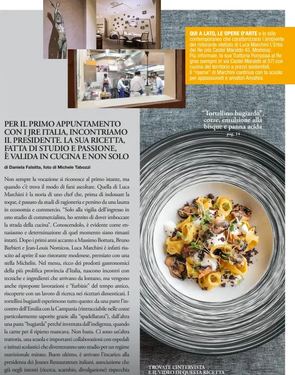  ??  ?? TROVATE L’INTERVISTA E IL VIDEO DI QUESTA RICETTA ON LINE SU SALEPEPE.IT
QUI A LATO, LE OPERE D’ARTE e lo stile contempora­neo che caratteriz­zano l’ambiente del ristorante stellato di Luca Marchini L’erba del Re (via Castel Maraldo 45, Modena). Più...