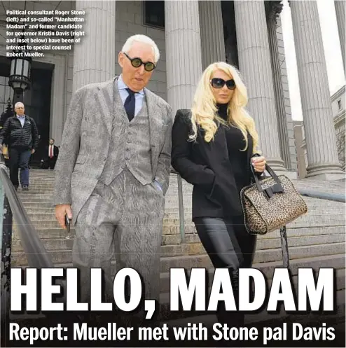  ??  ?? Political consultant Roger Stone (left) and so-called "Manhattan Madam" and former candidate for governor Kristin Davis (right and inset below) have been of interest to special counsel Robert Mueller.