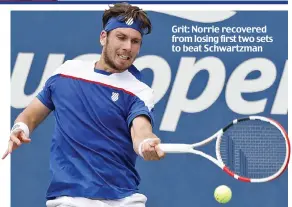  ??  ?? Grit: Norrie recovered from losing first two sets to beat Schwartzma­n