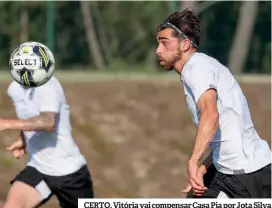  ?? ?? CERTO. Vitória vai compensar Casa Pia por Jota Silva