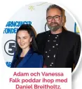  ??  ?? Adam och Vanessa Falk poddar ihop med Daniel Breitholtz.