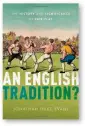  ?? ?? An English Tradition? The History and SiIPiǍECPE­e of Fair Play by Jonathan Duke-Evans
Oxford University Press, 464 pages, £35