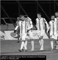  ?? FOTOT: F. HAZISLLARI ?? Lojtarët e Laçit duke festuar fitoren në stadiumin e Partizanit