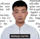  ?? ?? Nothing’s Carl Pei