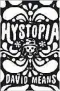  ??  ?? Hystopia David Means Faber & Faber, $33