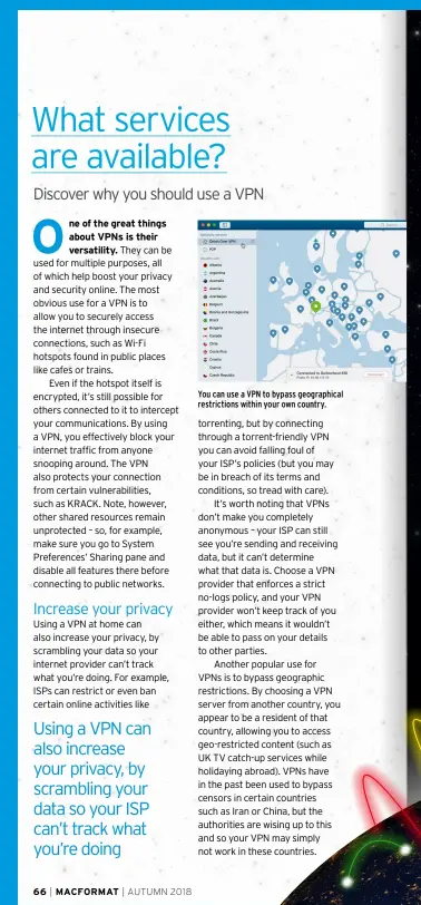  ??  ?? You can use a VPN to bypass geographic­al restrictio­ns within your own country.