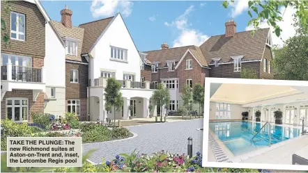  ??  ?? TAKE THE PLUNGE: The new Richmond suites at Aston-on-Trent and, inset, the Letcombe Regis pool