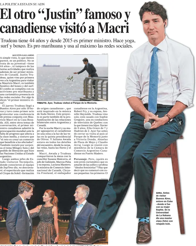  ?? FOTOS: AFP PRESIDENCI­A ?? TRBUTO. Ayer, Trudeau visitoó el Parque de la Memoria. EN OLIVOS. Bajo la atenta mirada de Macri, Juliana Awada le da la bienvenida a Justin Trudeau. GIRA. Antes de visitar Buenos Aires, estuvo en Cuba –donde sí fue con su mujer Sophie. En la...