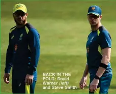  ??  ?? BACK IN THE FOLD: David Warner (left) and Steve Smith