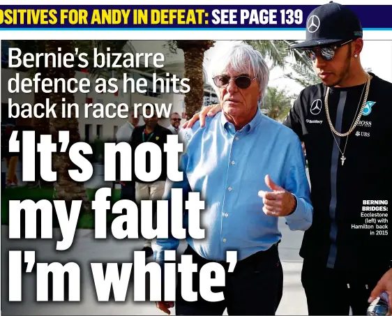  ??  ?? BERNING BRIDGES: Ecclestone (left) with Hamilton back in 2015