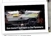  ??  ?? Gow doesn’t hold back in the Panamera