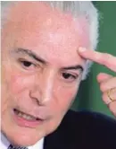  ?? AP ?? Michel Temer afronta otro lío con la Justicia brasileña.